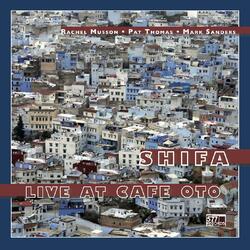 ThomasPat / Shifa: MussonRachel / SandersMark Live At Cafe Oto Vinyl LP