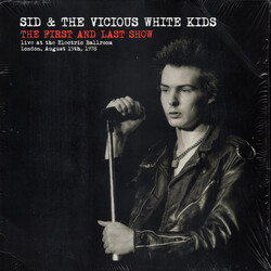 Sid Vicious / The Vicious White Kids The First And Last Show (Live At The Electric Ballroom, London, August 15th, 1978) Vinyl LP