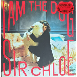 Sir Chloe I Am The Dog Vinyl LP