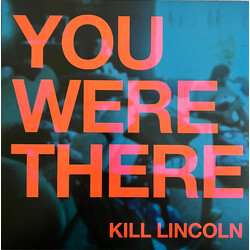 Kill Lincoln You Were There Vinyl LP