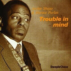 Archie Shepp / Horace Parlan Trouble In Mind Vinyl LP