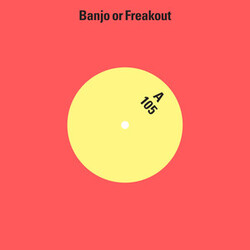 Banjo Or Freakout 105 Vinyl LP