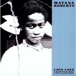 Matana Roberts Coin Coin Chapter One: Gens De Couleur Libres Vinyl LP