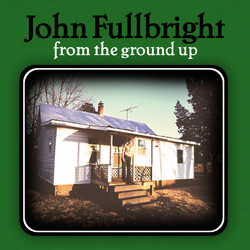 John Fullbright From The Ground Up Vinyl LP