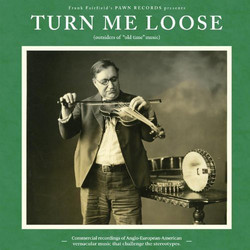 Various Turn Me Loose (Outsiders Of "Old Time" Music) Vinyl LP