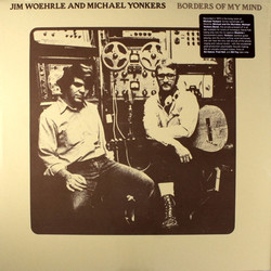 Jim Woehrle / Michael Yonkers Borders Of My Mind Vinyl LP