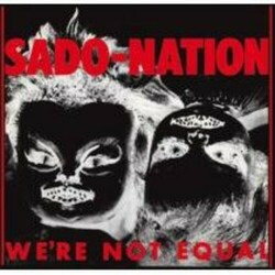 Sado-Nation We're Not Equal Vinyl LP