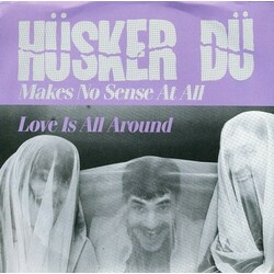 Hüsker Dü Makes No Sense At All / Love Is All Around Vinyl LP