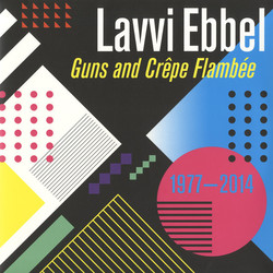 Lavvi Ebbel Guns And Crêpe Flambée 1977 - 2014 Vinyl 2 LP