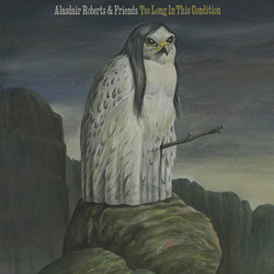 Alasdair Roberts Too Long In This Condition Vinyl LP