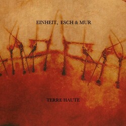 F.M. Einheit / En Esch / Mona Mur Terre Haute Vinyl LP