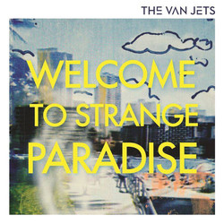 The Van Jets Welcome To Strange Paradise Vinyl LP