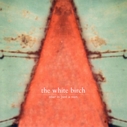 The White Birch Star Is Just A Sun Vinyl LP