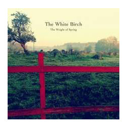 The White Birch The Weight Of Spring Vinyl 2 LP