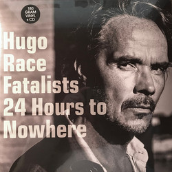 Hugo Race & Fatalists 24 Hours To Nowhere Vinyl LP