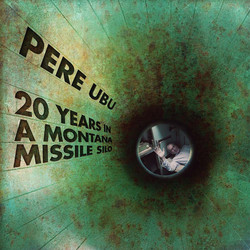 Pere Ubu 20 Years In A Montana Missile Silo Vinyl LP