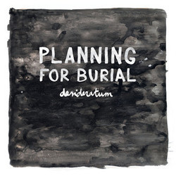 Planning For Burial Desideratum Vinyl LP