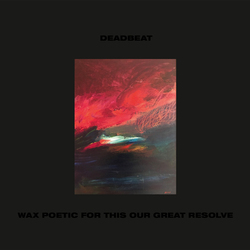 Deadbeat Wax Poetic For This Our Great Resolve Vinyl 2 LP