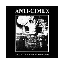 Anti Cimex Victims Of A Bomb Raid 1982-1984 Vinyl LP