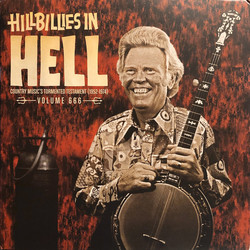 Various Hillbillies In Hell - Country Music's Tormented Testament (1952-1974) Volume 666 Vinyl LP