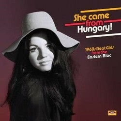 Various She Came From Hungary! 1960s Beat Girls From The Eastern Bloc Vinyl LP