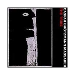 Caspar Brötzmann Massaker The Tribe Vinyl LP