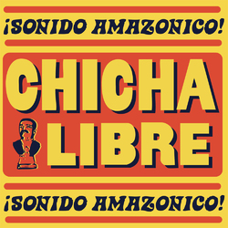 Chicha Libre ¡Sonido Amazonico! Vinyl 2 LP