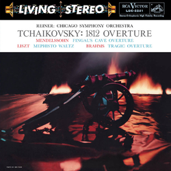 Pyotr Ilyich Tchaikovsky / Felix Mendelssohn-Bartholdy / Franz Liszt / Johannes Brahms / Fritz Reiner / The Chicago Symphony Orchestra 1812 Overture /