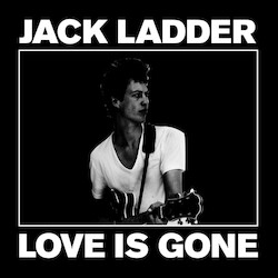 Jack Ladder Love Is Gone Vinyl LP