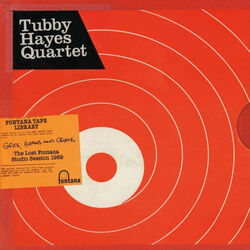 Tubby Hayes Quartet Grits Beans & Greens: The Lost Fontana Studio Sessions 1969 Vinyl LP