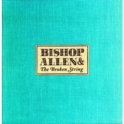 Bishop Allen Broken String Vinyl LP