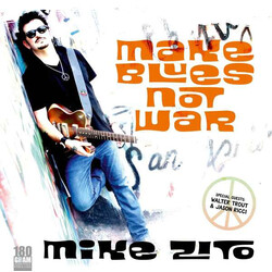 Mike Zito Make Blues Not War (180G) Vinyl LP