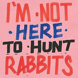 Various Artists I'M Not Here To Hunt Rabbits (Dl Code For 8 Bonus Tracks) Vinyl LP