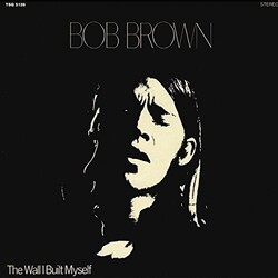 Bob Brown Wall I Built Myself Vinyl LP