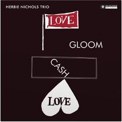 Herbie Nichols Trio Love Gloom Cash Love Vinyl LP