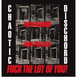 Chaotic Dischord Fuck Religion Fuck Politics Fuck The Lot Of You Vinyl LP