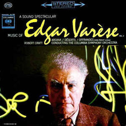 Edgard Varèse / Robert Craft A Sound Spectacular. Music Of Edgar Varèse Vol. 2: Arcana ‧ Déserts ‧ Offrandes Vinyl LP