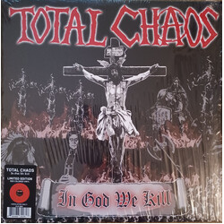 Total Chaos (2) In God We Kill Vinyl LP