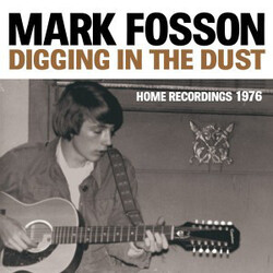 Mark Fosson Digging In Dust: Home Recordings 1976 Vinyl LP