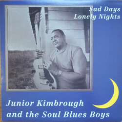 Junior Kimbrough And The Soul Blues Boys Sad Days Lonely Nights Vinyl LP