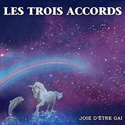 Les Trois Accords Joie D'Etre Gai Vinyl LP