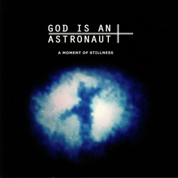 God Is An Astronaut A Moment Of Stillness Vinyl LP