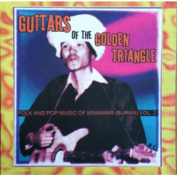 Various Guitars Of The Golden Triangle · Folk And Pop Music Of Myanmar (Burma) Vol. 2 Vinyl 2 LP