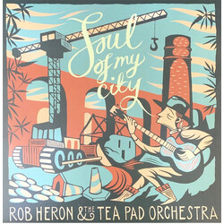 Rob Heron And The Tea Pad Orchestra Soul Of My City