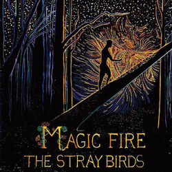 The Stray Birds Magic Fire Vinyl LP