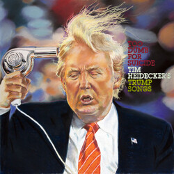 Tim Heidecker Too Dumb For Suicide: Tim Heidecker’s Trump Songs Vinyl LP