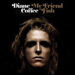 Diane Coffee My Friend Fish Vinyl LP