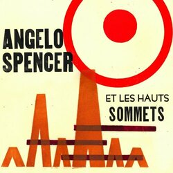 Angelo Spencer / Les Hauts Sommets Angelo Spencer Et Les Hauts Sommets