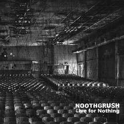 Noothgrush Live For Nothing