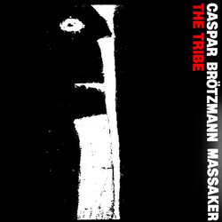 Caspar Brötzmann Massaker The Tribe Vinyl LP